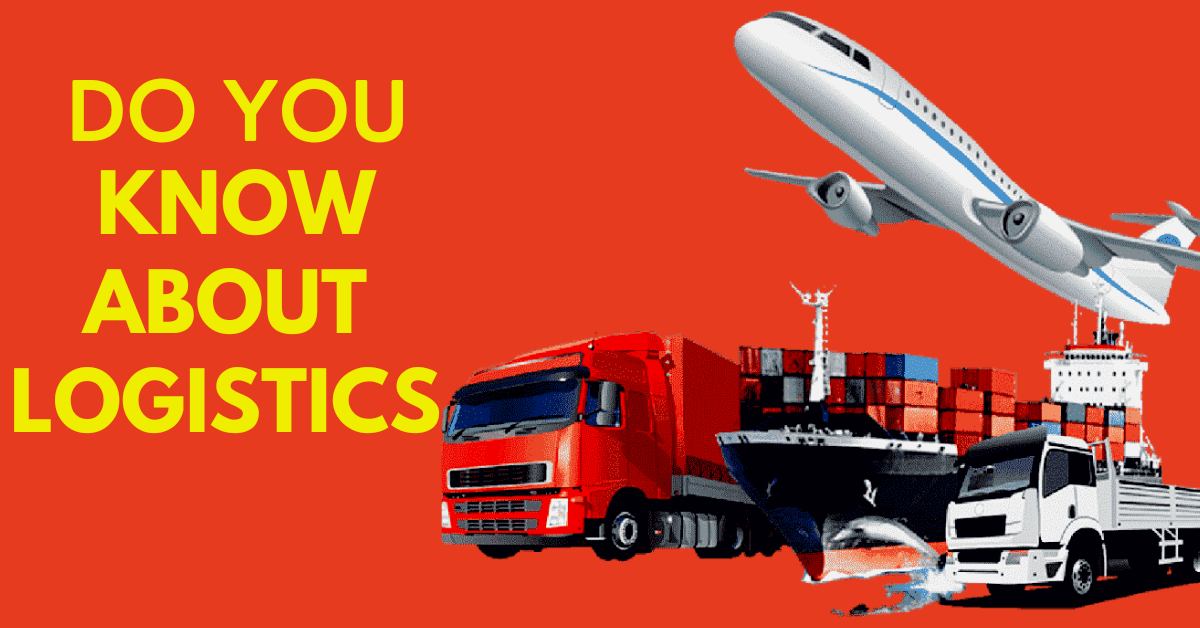 Everything You Need To Know About Logistics