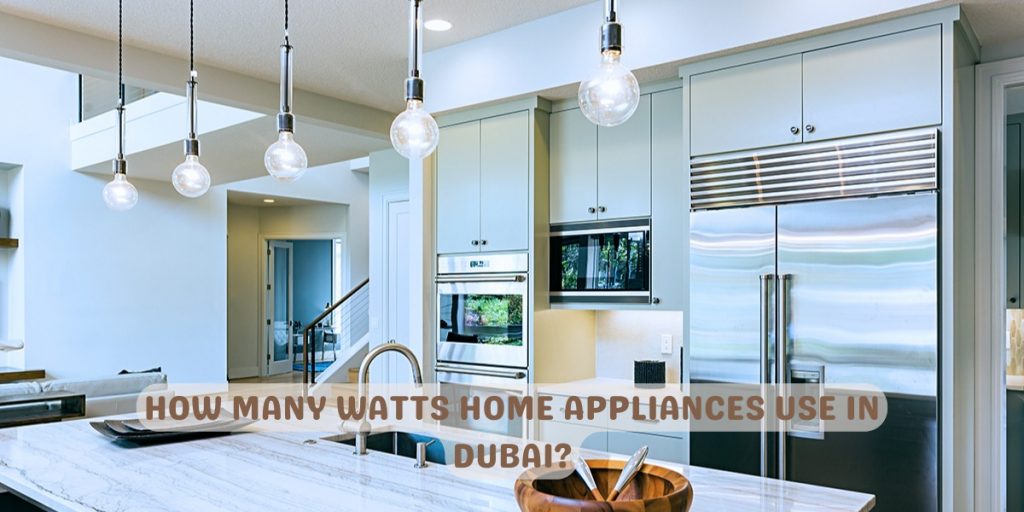 How many watts home appliances use in Dubai?