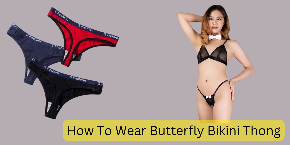 How To Wear Butterfly Bikini Thong