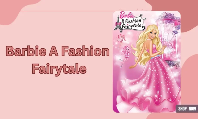 Barbie A Fashion Fairytale_