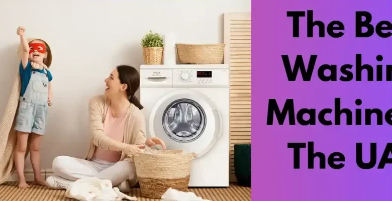 The Quest for the Best Washing Machine in the UAE